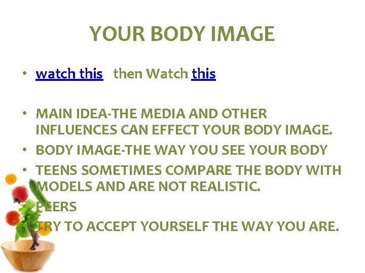 YOUR BODY IMAGE • watch this then Watch this • MAIN IDEA-THE MEDIA AND