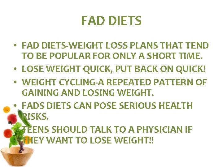 FAD DIETS • FAD DIETS-WEIGHT LOSS PLANS THAT TEND TO BE POPULAR FOR ONLY