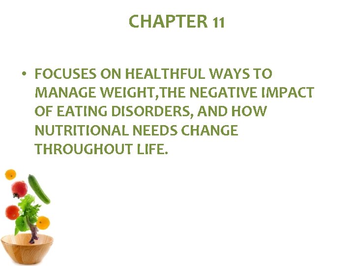CHAPTER 11 • FOCUSES ON HEALTHFUL WAYS TO MANAGE WEIGHT, THE NEGATIVE IMPACT OF