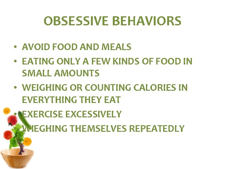 OBSESSIVE BEHAVIORS • AVOID FOOD AND MEALS • EATING ONLY A FEW KINDS OF