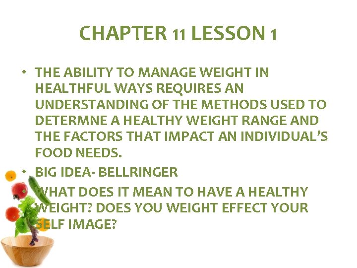 CHAPTER 11 LESSON 1 • THE ABILITY TO MANAGE WEIGHT IN HEALTHFUL WAYS REQUIRES