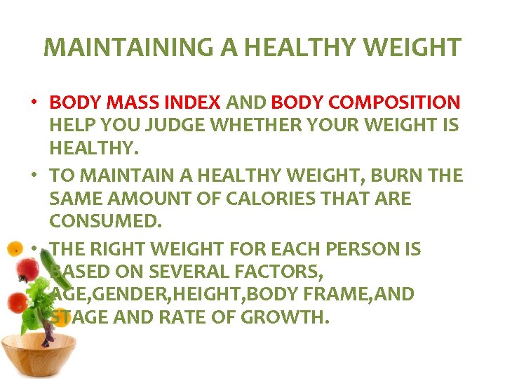 MAINTAINING A HEALTHY WEIGHT • BODY MASS INDEX AND BODY COMPOSITION HELP YOU JUDGE