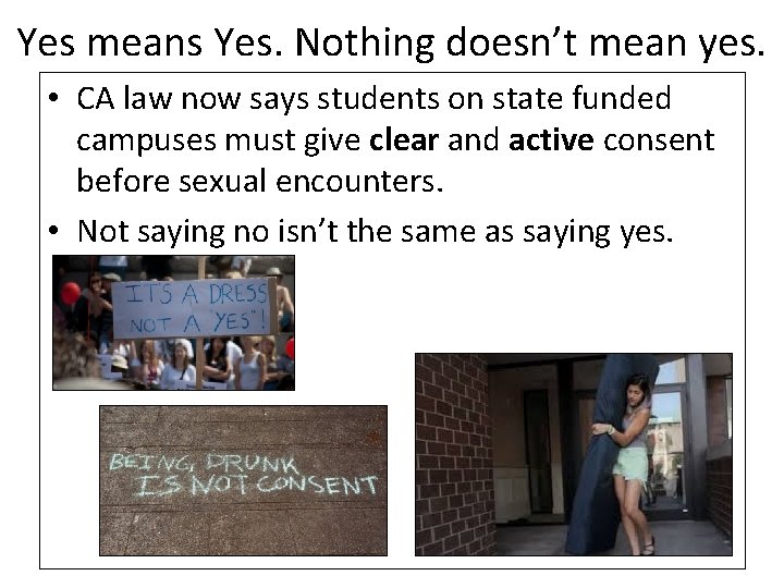 Yes means Yes. Nothing doesn’t mean yes. • CA law now says students on