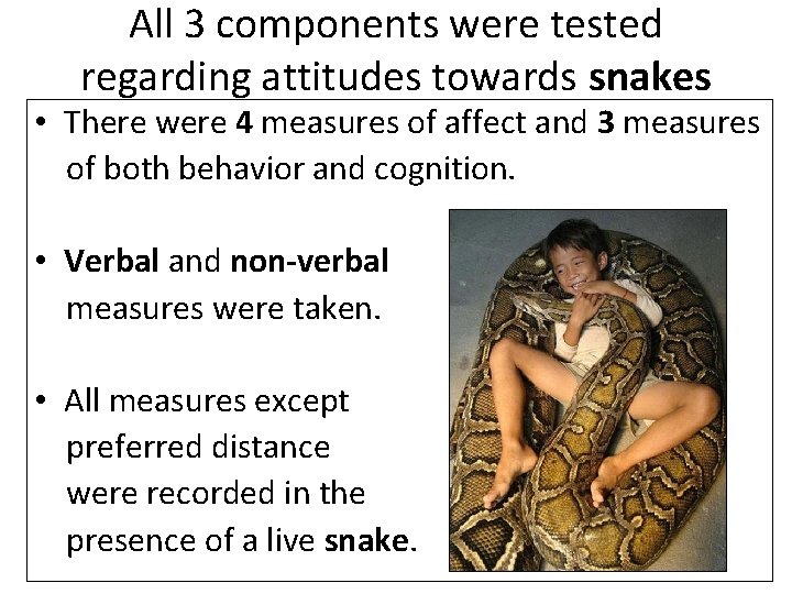 All 3 components were tested regarding attitudes towards snakes • There were 4 measures