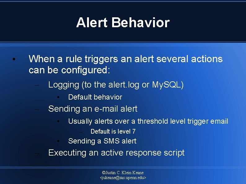 Alert Behavior • When a rule triggers an alert several actions can be configured: