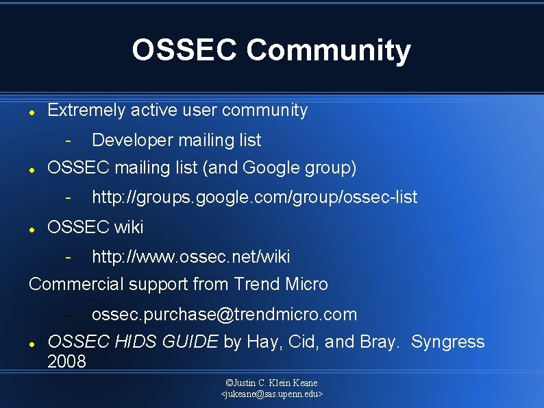 OSSEC Community Extremely active user community OSSEC mailing list (and Google group) Developer mailing