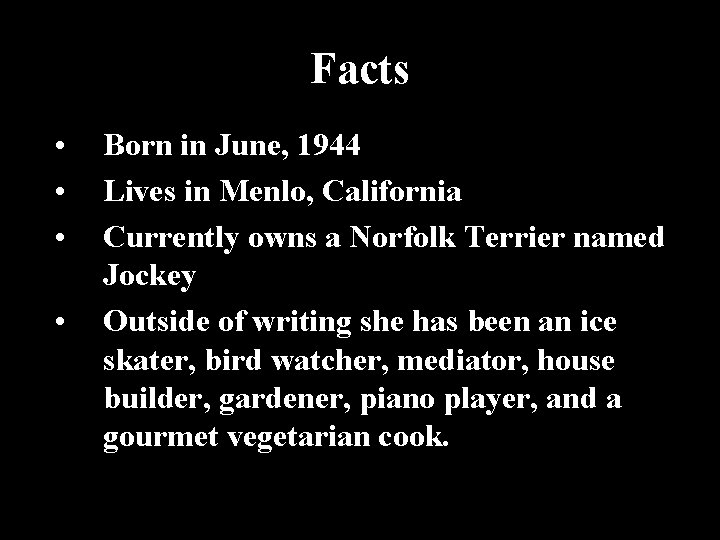 Facts • • Born in June, 1944 Lives in Menlo, California Currently owns a