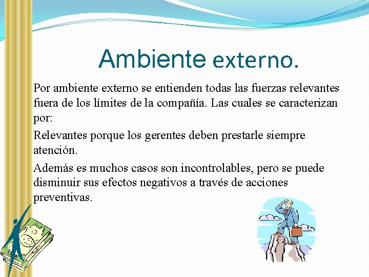 Ambiente externo. �Por ambiente externo se entienden todas las fuerzas relevantes fuera de los
