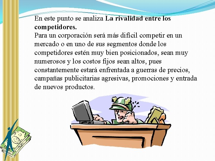 En este punto se analiza La rivalidad entre los competidores. Para un corporación será