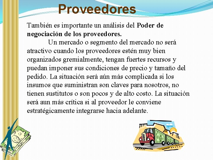 Proveedores También es importante un análisis del Poder de negociación de los proveedores. Un