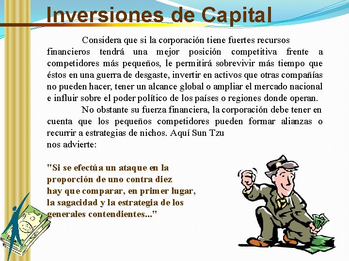 Inversiones de Capital Considera que si la corporación tiene fuertes recursos financieros tendrá una