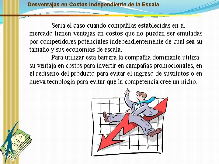 Desventajas en Costos Independiente de la Escala Sería el caso cuando compañías establecidas en