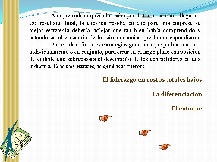 Aunque cada empresa buscaba por distintos caminos llegar a ese resultado final, la cuestión