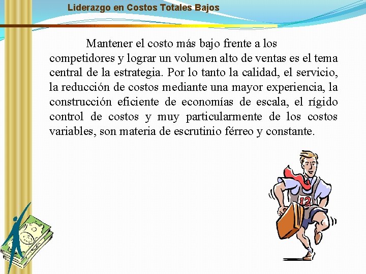 Liderazgo en Costos Totales Bajos Mantener el costo más bajo frente a los competidores