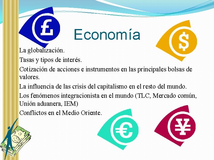 Economía �La globalización. �Tasas y tipos de interés. �Cotización de acciones e instrumentos en