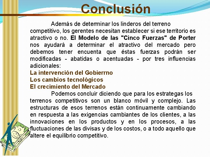 Conclusión Además de determinar los linderos del terreno competitivo, los gerentes necesitan establecer si