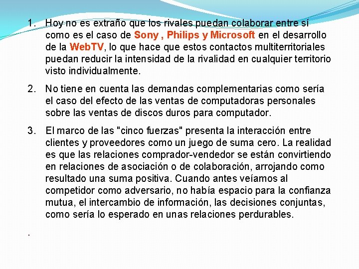 1. Hoy no es extraño que los rivales puedan colaborar entre sí como es