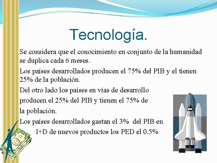 Tecnología. �Se considera que el conocimiento en conjunto de la humanidad se duplica cada