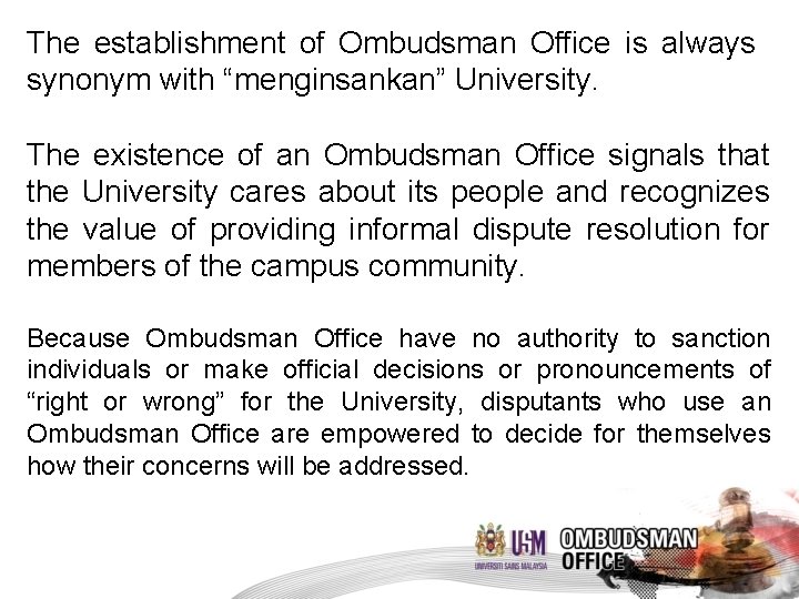 The establishment of Ombudsman Office is always synonym with “menginsankan” University. The existence of