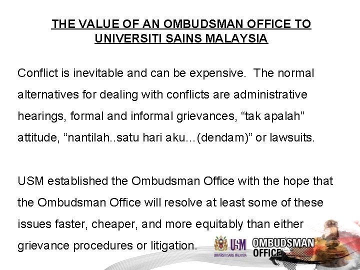 THE VALUE OF AN OMBUDSMAN OFFICE TO UNIVERSITI SAINS MALAYSIA Conflict is inevitable and
