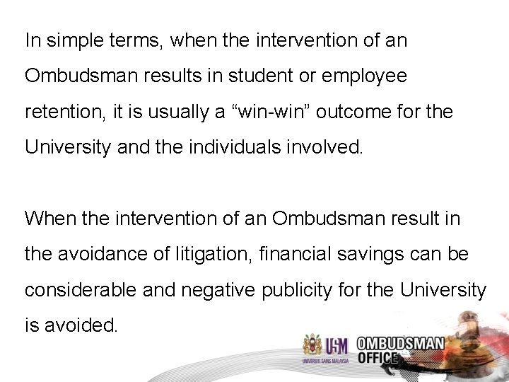In simple terms, when the intervention of an Ombudsman results in student or employee