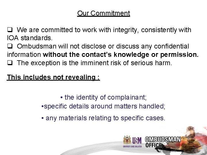 Our Commitment q We are committed to work with integrity, consistently with IOA standards.