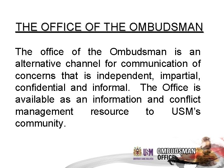 THE OFFICE OF THE OMBUDSMAN The office of the Ombudsman is an alternative channel