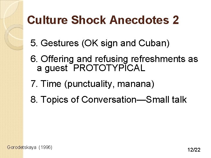 Culture Shock Anecdotes 2 5. Gestures (OK sign and Cuban) 6. Offering and refusing