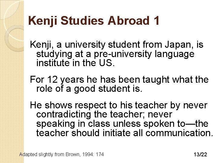 Kenji Studies Abroad 1 Kenji, a university student from Japan, is studying at a