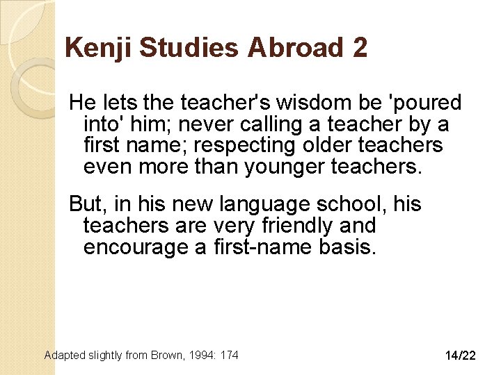 Kenji Studies Abroad 2 He lets the teacher's wisdom be 'poured into' him; never