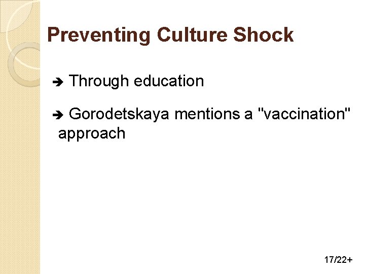 Preventing Culture Shock Through education Gorodetskaya mentions a "vaccination" approach 17/22+ 