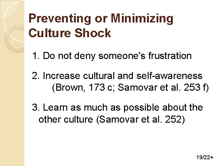 Preventing or Minimizing Culture Shock 1. Do not deny someone's frustration 2. Increase cultural