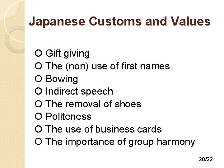 Japanese Customs and Values Gift giving The (non) use of first names Bowing Indirect