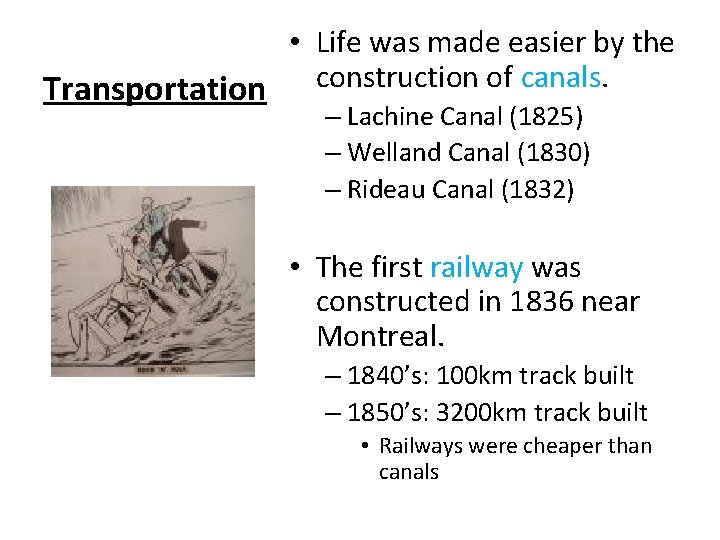  • Life was made easier by the Transportation construction of canals. – Lachine