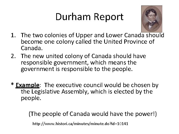 Durham Report 1. The two colonies of Upper and Lower Canada should become one