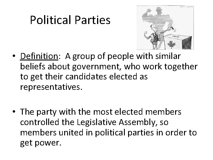 Political Parties • Definition: A group of people with similar beliefs about government, who