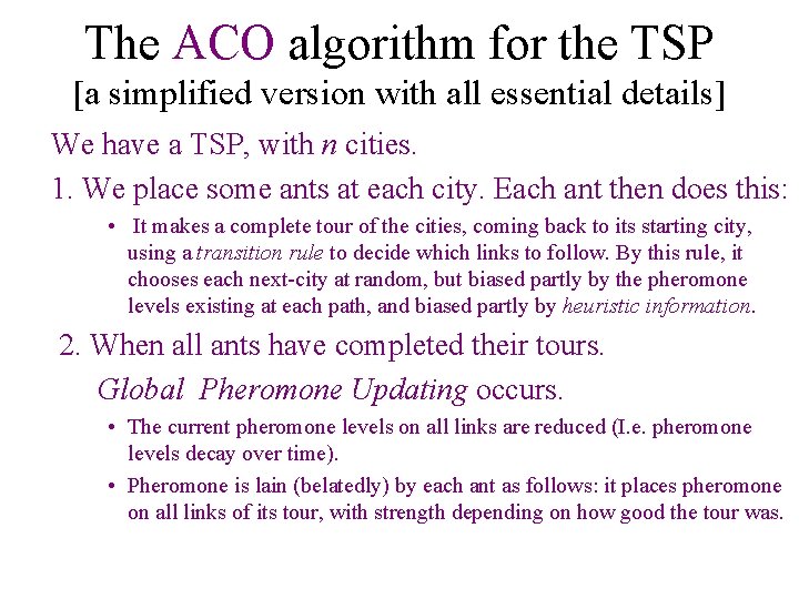 The ACO algorithm for the TSP [a simplified version with all essential details] We