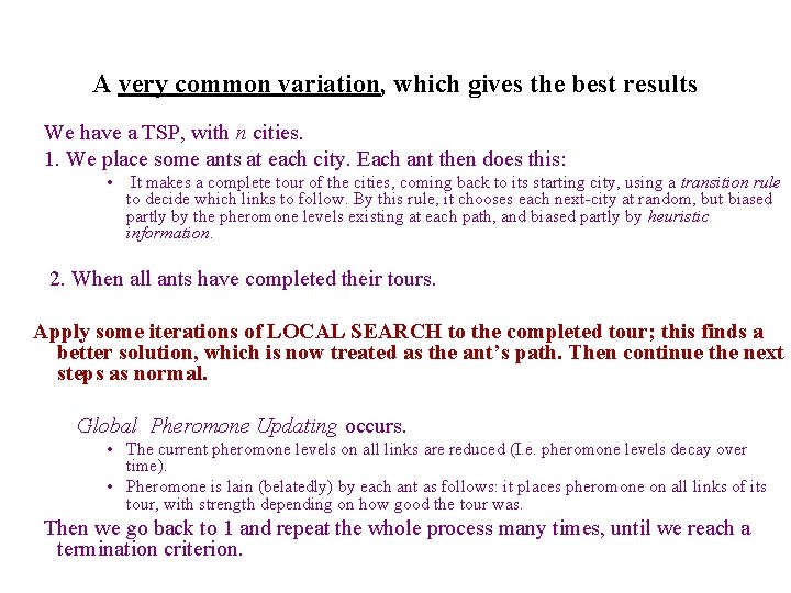 A very common variation, which gives the best results We have a TSP, with