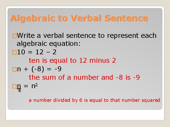Algebraic to Verbal Sentence �Write a verbal sentence to represent each algebraic equation: �