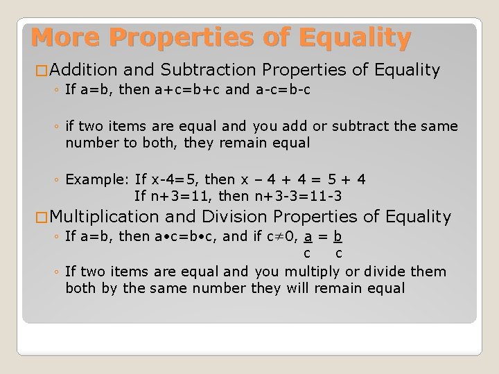 More Properties of Equality � Addition and Subtraction Properties ◦ If a=b, then a+c=b+c