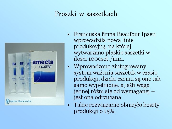 Proszki w saszetkach • Francuska firma Beaufour Ipsen wprowadziła nową linię produkcyjną, na której