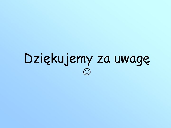 Dziękujemy za uwagę 