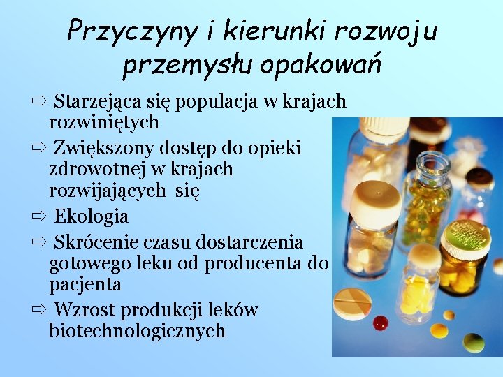 Przyczyny i kierunki rozwoju przemysłu opakowań ð Starzejąca się populacja w krajach rozwiniętych ð