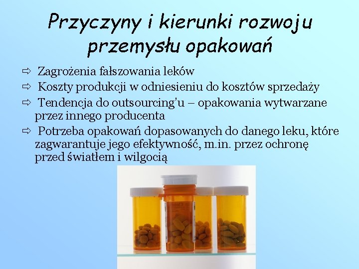 Przyczyny i kierunki rozwoju przemysłu opakowań ð Zagrożenia fałszowania leków ð Koszty produkcji w