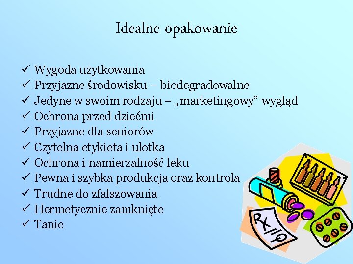 Idealne opakowanie ü ü ü Wygoda użytkowania Przyjazne środowisku – biodegradowalne Jedyne w swoim