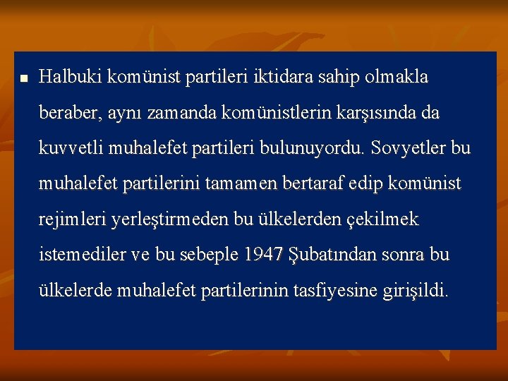 n Halbuki komünist partileri iktidara sahip olmakla beraber, aynı zamanda komünistlerin karşısında da kuvvetli