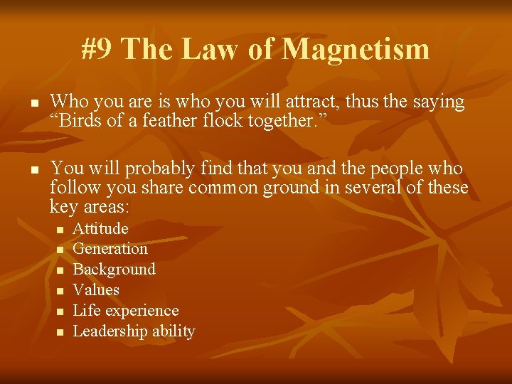 #9 The Law of Magnetism n n Who you are is who you will