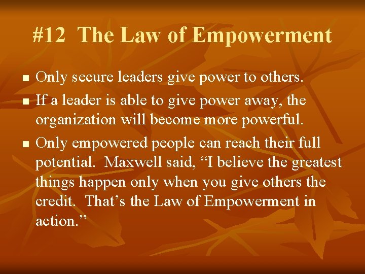 #12 The Law of Empowerment n n n Only secure leaders give power to