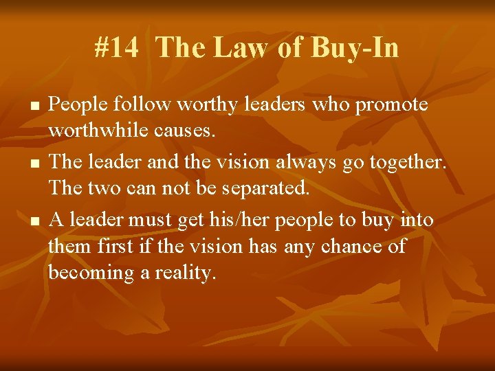#14 The Law of Buy-In n People follow worthy leaders who promote worthwhile causes.