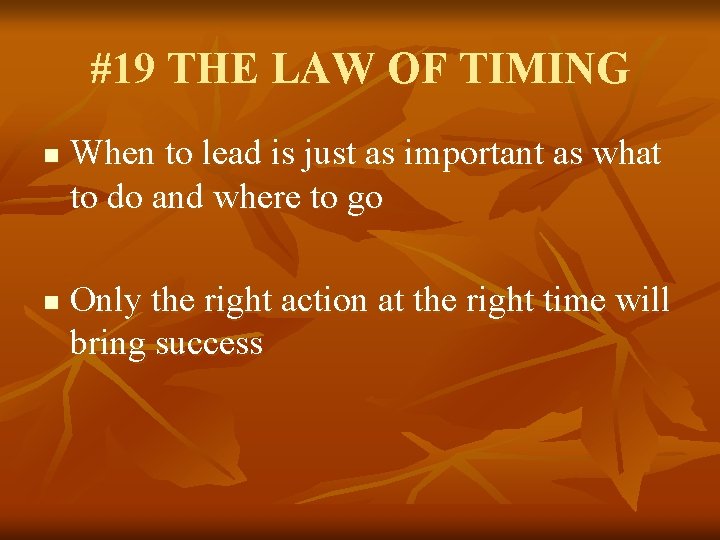 #19 THE LAW OF TIMING n n When to lead is just as important